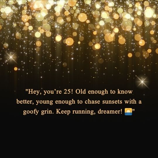 25th birthday inspirational quotes